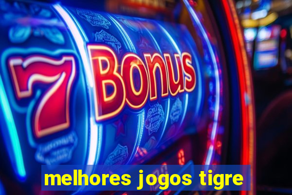 melhores jogos tigre